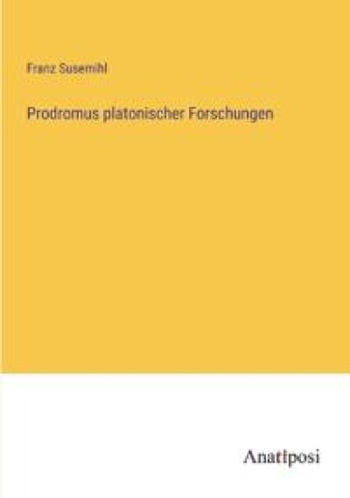 Prodromus platonischer Forschungen