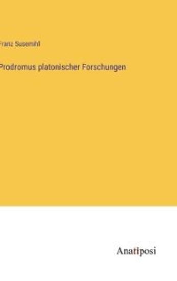 Prodromus platonischer Forschungen