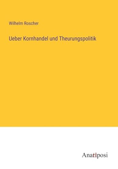 Ueber Kornhandel und Theurungspolitik