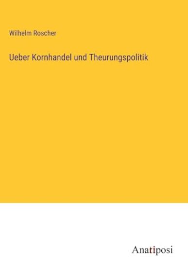 Ueber Kornhandel und Theurungspolitik