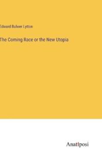 The Coming Race or the New Utopia