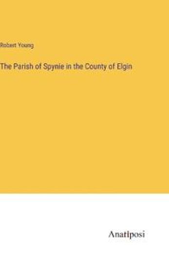 The Parish of Spynie in the County of Elgin