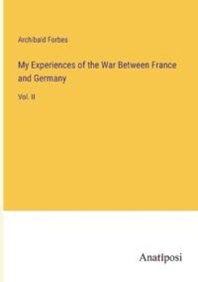 My Experiences of the War Between France and Germany
