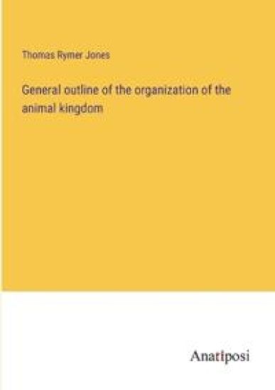 General outline of the organization of the animal kingdom