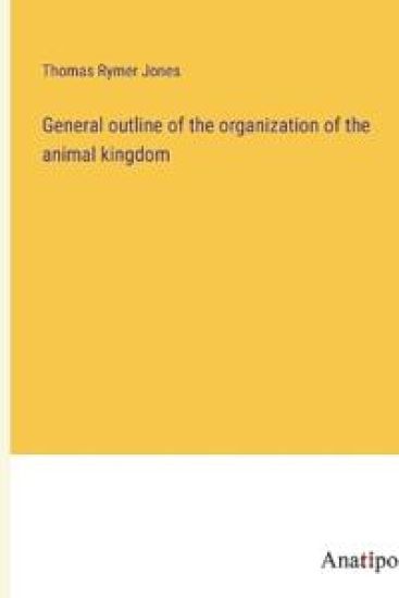 General outline of the organization of the animal kingdom