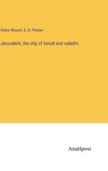 Jerusalem, the city of herod and saladin