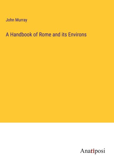 A Handbook of Rome and its Environs