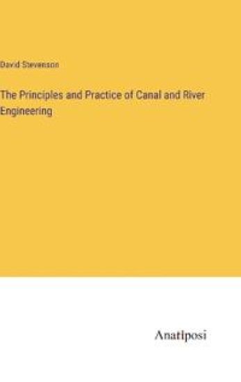 The Principles and Practice of Canal and River Engineering