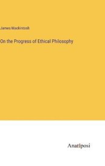 On the Progress of Ethical Philosophy