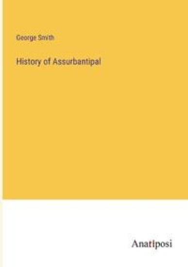 History of Assurbantipal