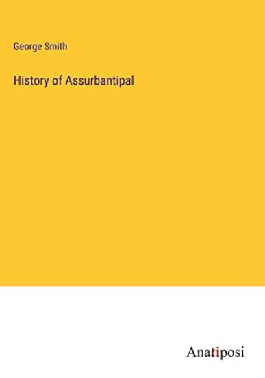History of Assurbantipal
