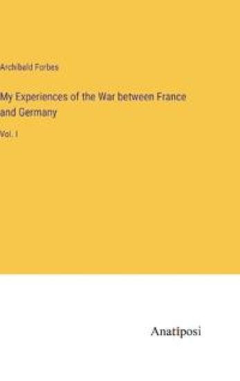 My Experiences of the War between France and Germany