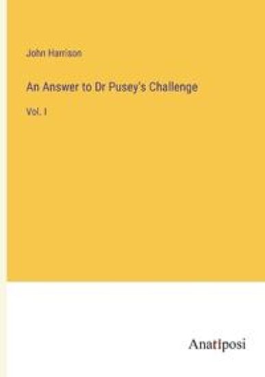 An Answer to Dr Pusey's Challenge