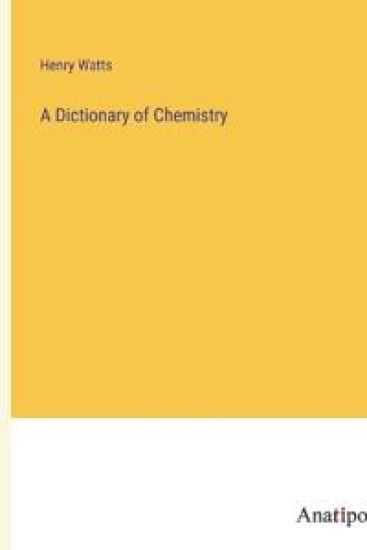 A Dictionary of Chemistry