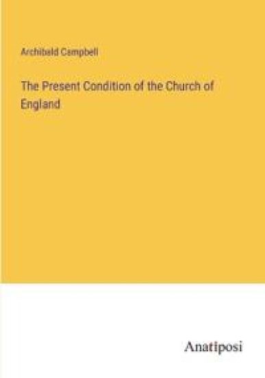 The Present Condition of the Church of England