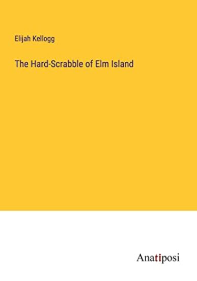 The Hard-Scrabble of Elm Island