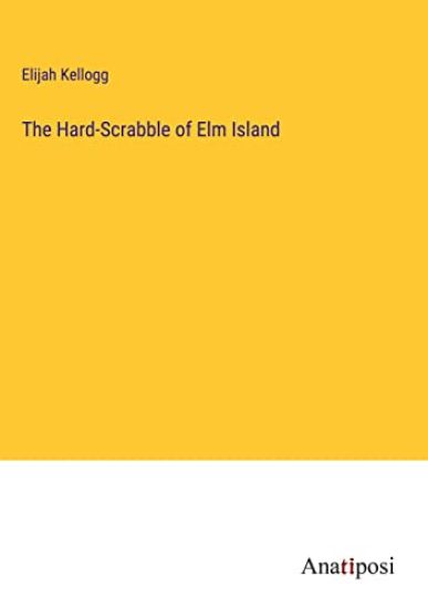 The Hard-Scrabble of Elm Island