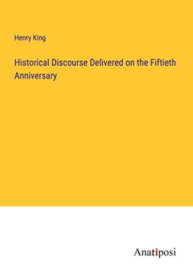 Historical Discourse Delivered on the Fiftieth Anniversary