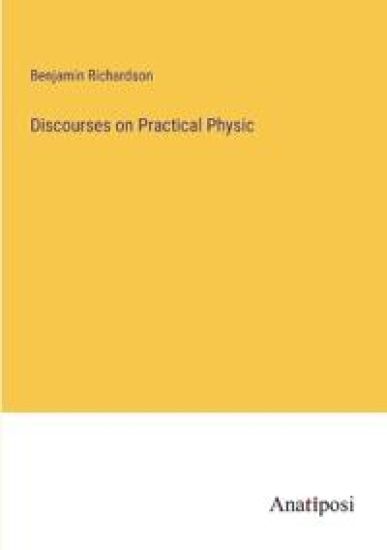 Discourses on Practical Physic – Benjamin Richardson, kirjan kansikuva