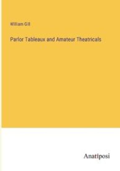 Parlor Tableaux and Amateur Theatricals