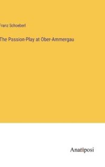 The Passion-Play at Ober-Ammergau