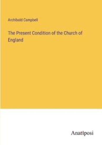 The Present Condition of the Church of England