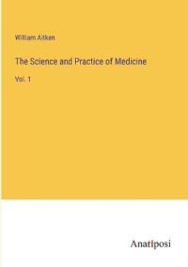 The Science and Practice of Medicine