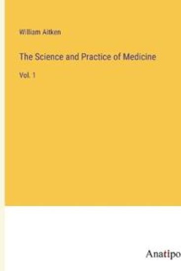 The Science and Practice of Medicine
