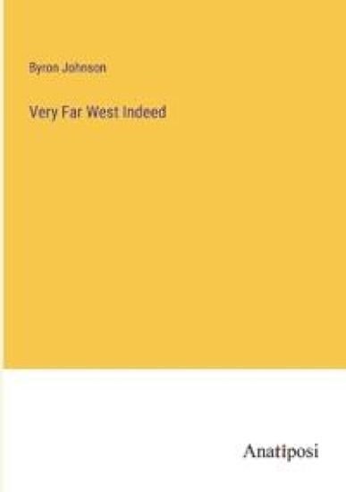 Very Far West Indeed
