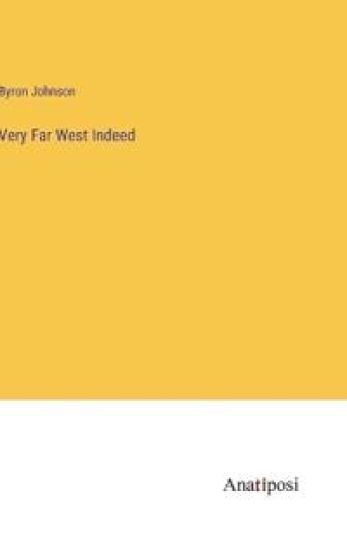 Very Far West Indeed