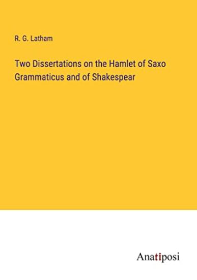 Two Dissertations on the Hamlet of Saxo Grammaticus and of Shakespear