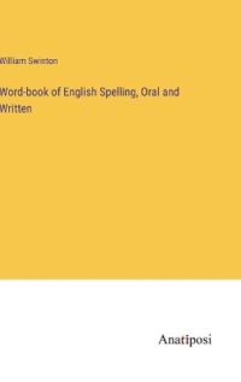 Word-book of English Spelling, Oral and Written