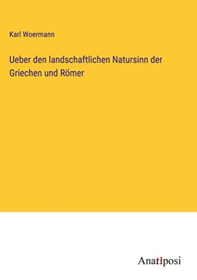 Ueber den landschaftlichen Natursinn der Griechen und Römer