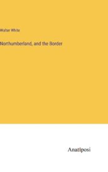 Northumberland, and the Border