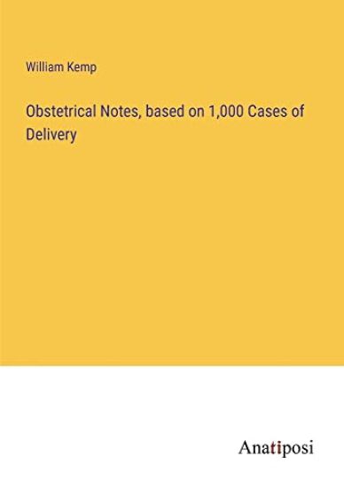 Obstetrical Notes, based on 1,000 Cases of Delivery
