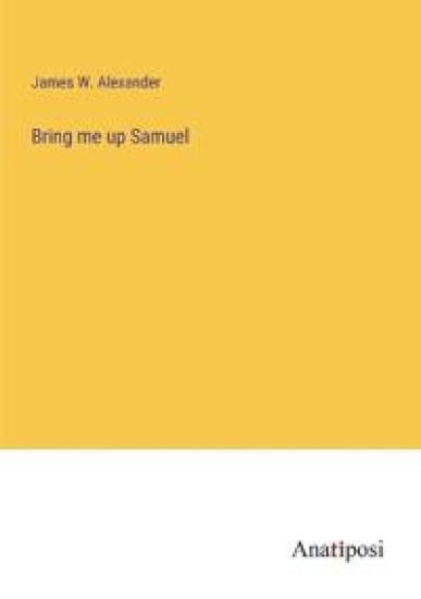 Bring me up Samuel