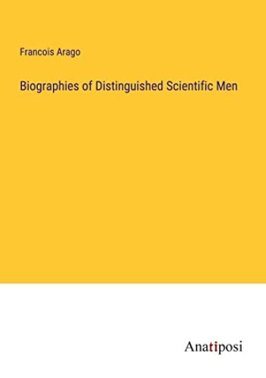 Biographies of Distinguished Scientific Men