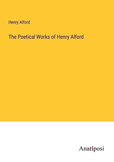 The Poetical Works of Henry Alford