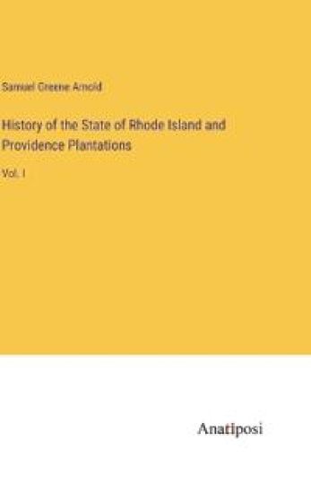 History of the State of Rhode Island and Providence Plantations