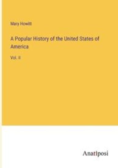 A Popular History of the United States of America