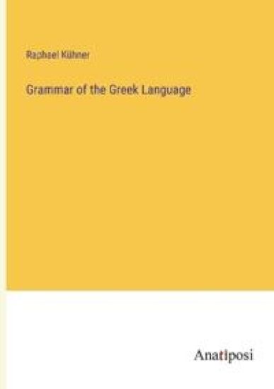 Grammar of the Greek Language – Raphael Kühner, kirjan kansikuva