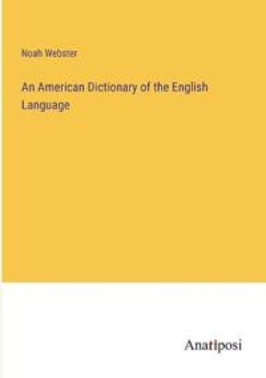 An American Dictionary of the English Language