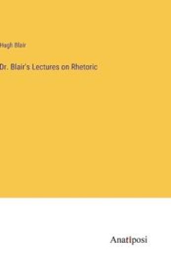 Dr. Blair's Lectures on Rhetoric