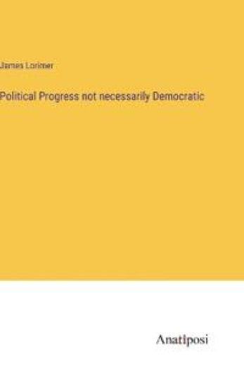 Political Progress not necessarily Democratic