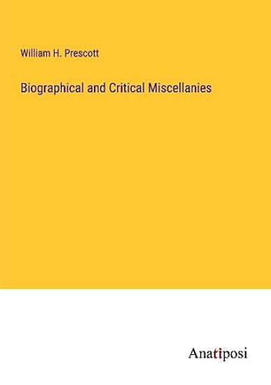 Biographical and Critical Miscellanies