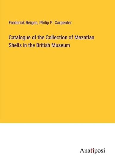 Catalogue of the Collection of Mazatlan Shells in the British Museum – Philip P Carpenter, kirjan kansikuva