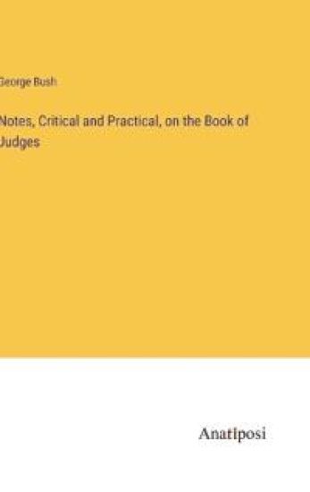 Notes, Critical and Practical, on the Book of Judges