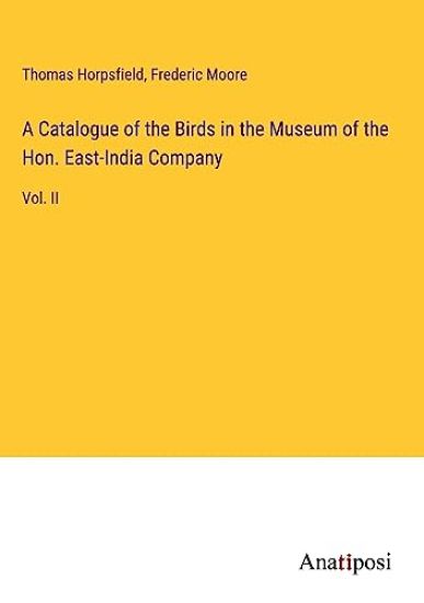 A Catalogue of the Birds in the Museum of the Hon. East-India Company