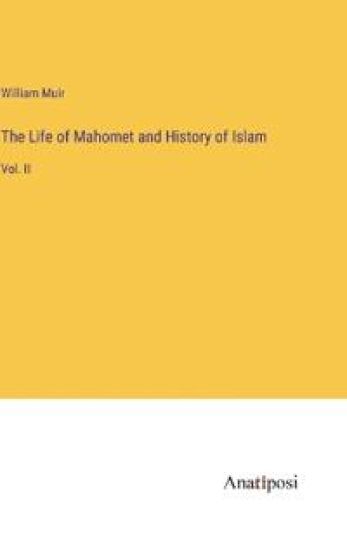 The Life of Mahomet and History of Islam