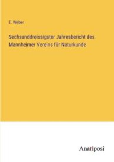 Sechsunddreissigster Jahresbericht des Mannheimer Vereins für Naturkunde
